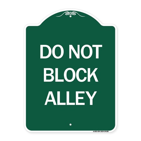 Signmission Designer Series Sign-Do Not Block Alley, Green & White Aluminum Sign, 18" x 24", GW-1824-24188 A-DES-GW-1824-24188